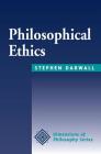 Philosophical Ethics: An Historical and Contemporary Introduction (Dimensions of Philosophy) By Stephen Darwall Cover Image