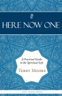 Here, Now, One: A Practical Guide to the Spiritual Life Cover Image