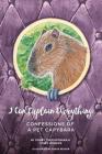 I Can Explain Everything: Confessions of a Pet Capybara Cover Image