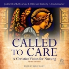 Called to Care: A Christian Vision for Nursing, 3rd Edition Cover Image