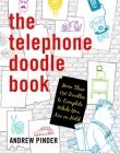 The Telephone Doodle Book: More Than 150 Doodles to Complete While You Are On Hold Cover Image