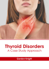 Thyroid Disorders: A Case Study Approach Cover Image