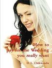 How to Pay for the Wedding You Really Want By D. L. Chikwendu Cover Image