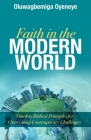 Faith in the Modern World: Timeless Biblical Principles for Overcoming Contemporary Challenges By Oluwagbemiga Oyeneye Cover Image