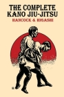 The Complete Kano Jiu-Jitsu By H. Irving Hancock, Katsukuma Higashi Cover Image