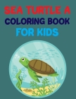 Sea Turtle A Coloring Book For Kids: Turtle Coloring Book For Kids By Poly Press Cover Image