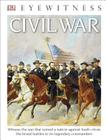 DK Eyewitness Books: Civil War: Witness the War That Turned a Nation Against Itselfâ€”from the Brutal Battles to i By DK Cover Image