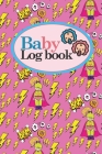 Baby Logbook: Baby Feeding Log Book, Baby Tracker Notebook, Baby Monitor Tracker, My Child Health Record Keeper, Cute Super Hero Cov By Rogue Plus Publishing Cover Image