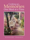 Cooking up Memories One Meal at a Time By Barbara Harris Cover Image