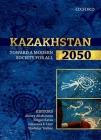 Kazakhstan 2050: Toward a Modern Society for All By Aktoty Aitzhanova (Editor), Shigeo Katsu (Editor), Johannes F. Linn (Editor) Cover Image