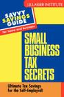 Small Business Tax Secrets: Ultimate Tax Savings for the Self-Employed! (Savvy Savings Guide for Home and Business #3) By Gary W. Carter Cover Image