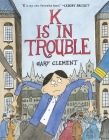 K Is in Trouble (A Graphic Novel) By Gary Clement Cover Image