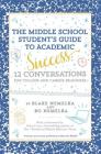 The Middle School Student's Guide to Academic Success: 12 Conversations for College and Career Readiness Cover Image