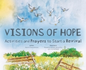 Visions of Hope: Activities and Prayers to Start a Revival By Karen Fitzsimmons, Rowena Hoover (Illustrator), Alicia Rus (Illustrator) Cover Image