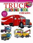 Truck Coloring Book For Kids Ages 4-8: A Fun Coloring Book For Kids Boys & Girls Ages 4-8 with Dump Trucks, Fire Trucks, Monster Trucks & More(Prescho By Ahmed Cover Image