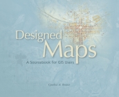 Designed Maps: A Sourcebook for GIS Users Cover Image