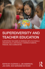 Superdiversity and Teacher Education: Supporting Teachers in Working with Culturally, Linguistically, and Racially Diverse Students, Families, and Com Cover Image