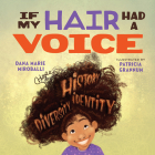 If My Hair Had a Voice By Dana Marie Miroballi, Patricia Grannum (Illustrator) Cover Image