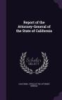 Report of the Attorney-General of the State of California Cover Image