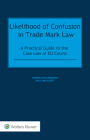 Likelihood of Confusion in Trade Mark Law: A Practical Guide to the Case Law of Eu Courts By Jeroen Muyldermans, Paul Maeyaert Cover Image