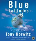Blue Latitudes CD: Boldly Going Where Captain Cook has Gone Before By Tony Horwitz, Daniel Gerroll (Read by) Cover Image
