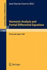 Harmonic Analysis and Partial Differential Equations: Proceedings of the International Conference Held in El Escorial, Spain, June 9-13, 1987 (Lecture Notes in Mathematics #1384) By Jose Garcia-Cuerva (Editor) Cover Image