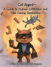 Cat Agent: A Guide to Human Infiltration and Total Canine Destruction By Rana Haverson, Civa Haverson Cover Image