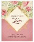 Reflections of Love: Inspiration from Helen Steiner Rice By Helen Steiner Rice Cover Image