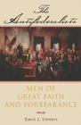 The Antifederalists: Men of Great Faith and Forbearance By David Siemers Cover Image