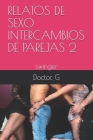 Relatos de Sexo Intercambios de Parejas 2: swinger By Doctor G Cover Image