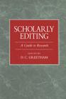 Scholarly Editing: A Guide to Research By D. C. Greetham (Editor) Cover Image