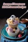 Scoops of Sweetness: 101 Ice Dessert Recipes By Secret Garden Bistro Cover Image