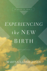 Experiencing the New Birth: Studies in John 3 By Martyn Lloyd-Jones Cover Image