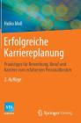 Erfolgreiche Karriereplanung: Praxistipps Für Bewerbung, Beruf Und Karriere Vom Erfahrenen Personalberater By Heiko Mell Cover Image