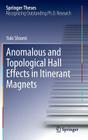 Anomalous and Topological Hall Effects in Itinerant Magnets (Springer Theses) By Yuki Shiomi Cover Image