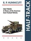 Half-Track: A History of American Semi-Tracked Vehicles By R. P. Hunnicutt Cover Image