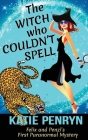 The Witch who Couldn't Spell: Felix and Penzi's First Paranormal Mystery Cover Image