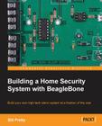 Building a Home Security System with Beaglebone By Bill Pretty Cover Image