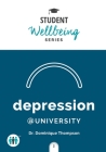 Depression at University (Student Wellbeing Series) Cover Image