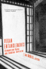 Vegan Entanglements: Dismantling Racial and Carceral Capitalism Cover Image