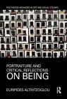 Portraiture and Critical Reflections on Being (Routledge Advances in Art and Visual Studies) Cover Image
