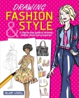 Drawing Fashion & Style: A Step-By-Step Guide to Drawing Clothes, Shoes and Accessories Cover Image