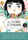 El futuro es femenino: Cuentos para que juntas cambiemos el mundo / The Future is Female By Varios autores Cover Image