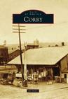 Corry (Images of America (Arcadia Publishing)) By Jan Bemis Cover Image