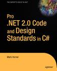 Pro .Net 2.0 Code and Design Standards in C# (Expert's Voice in .NET) By Mark Horner Cover Image