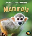 Mammals (Animal Classifications) By Angela Royston Cover Image
