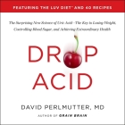 Drop Acid: The Surprising New Science of Uric Acid--The Key to Losing Weight, Controlling Blood Sugar, and Achieving Extraordinar Cover Image