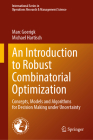 An Introduction to Robust Combinatorial Optimization: Concepts, Models and Algorithms for Decision Making Under Uncertainty Cover Image