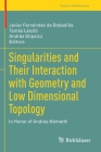 Singularities and Their Interaction with Geometry and Low Dimensional Topology: In Honor of András Némethi (Trends in Mathematics) By Javier Fernández de Bobadilla (Editor), Tamás László (Editor), András Stipsicz (Editor) Cover Image