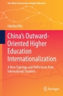 China's Outward-Oriented Higher Education Internationalization: A New Typology and Reflections from International Students (East-West Crosscurrents in Higher Education) Cover Image